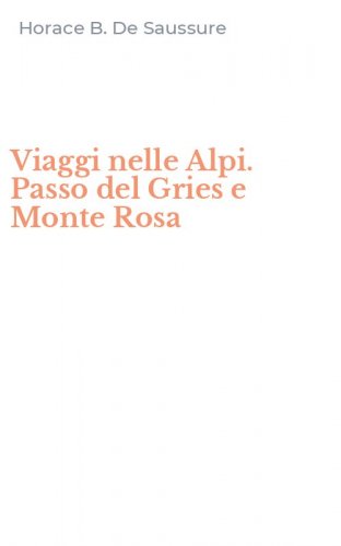 Viaggi nelle Alpi. Passo del Gries e Monte Rosa
