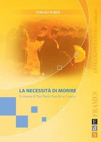 La necessit&agrave; di morire. Il cinema di Pier Paolo Pasolini e il sacro