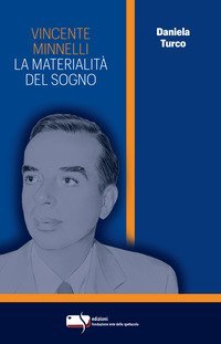 Vincente Minnelli. La materialit&agrave; del sogno