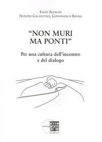 &laquo;Non muri ma ponti&raquo;. Per una cultura dell'incontro e del dialogo