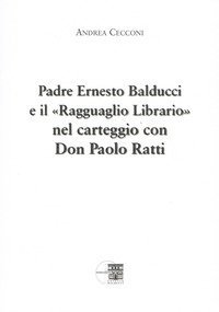 Padre Ernesto Balducci e il &laquo;ragguaglio librario&raquo; nel carteggio con don Paolo Ratti