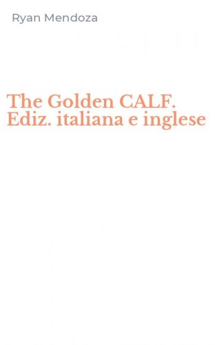 The Golden CALF. Ediz. italiana e inglese