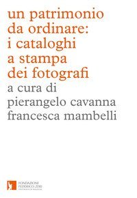 Un patrimonio da ordinare: i cataloghi a stampa dei fotografi