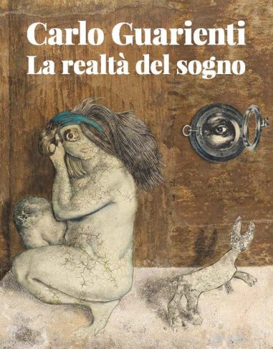 Carlo Guarienti. La realt&agrave; del sogno