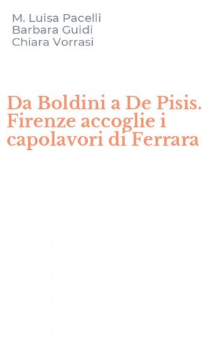 Da Boldini a De Pisis. Firenze accoglie i capolavori di Ferrara