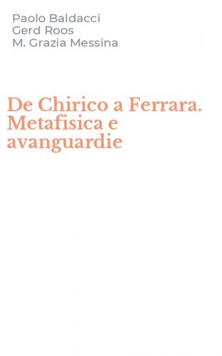 De Chirico a Ferrara. Metafisica e avanguardie