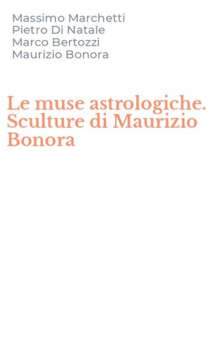 Le muse astrologiche. Sculture di Maurizio Bonora