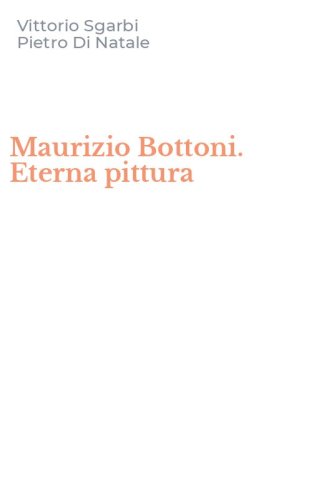 Maurizio Bottoni. Eterna pittura