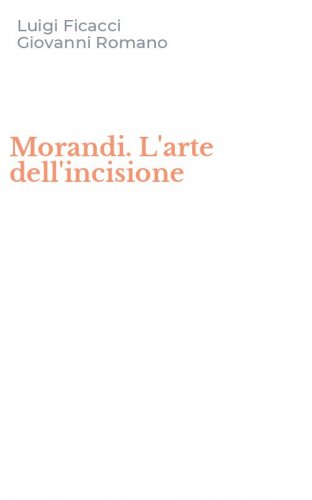Morandi. L'arte dell'incisione