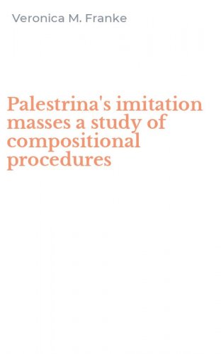 Palestrina's imitation masses a study of compositional procedures