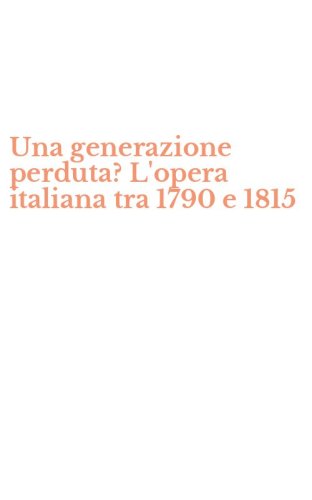 Una generazione perduta? L'opera italiana tra 1790 e 1815