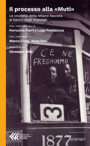 Il processo alla &laquo;Muti&raquo;. La crudelt&agrave; della Milano fascista al banco degli imputati