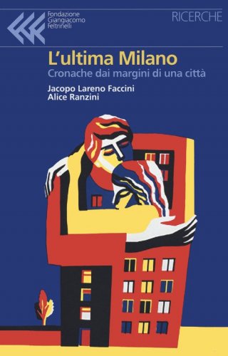 L'ultima Milano. Cronache dai margini di una citt&agrave;