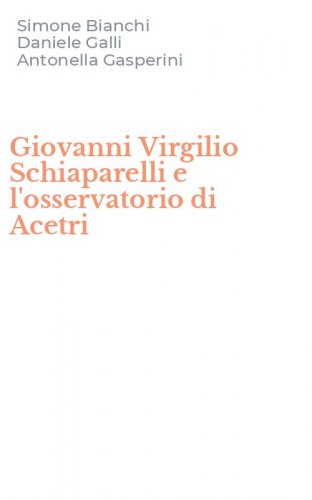 Giovanni Virgilio Schiaparelli e l'osservatorio di Acetri