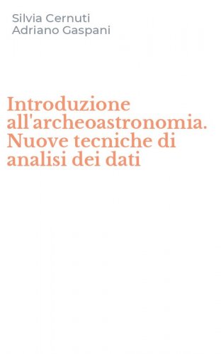 Introduzione all'archeoastronomia. Nuove tecniche di analisi dei dati