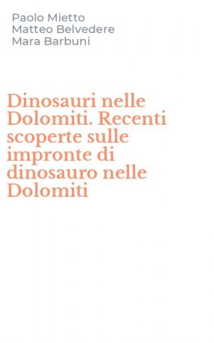 Dinosauri nelle Dolomiti. Recenti scoperte sulle impronte di dinosauro nelle Dolomiti
