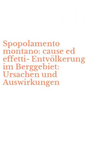 Spopolamento montano: cause ed effetti-Entv&ouml;lkerung im Berggebiet: Ursachen und Auswirkungen