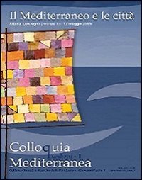 Il Mediterraneo e le citt&agrave;. Atti del Convegno (Firenze, 15-17 maggio 2011)