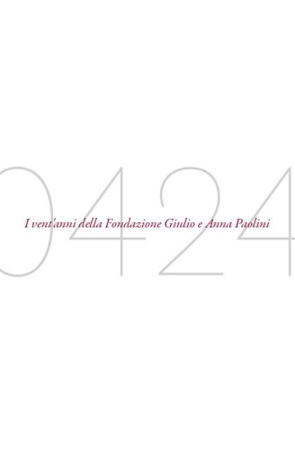 04-24. I vent'anni della Fondazione Giulio e Anna Paolini