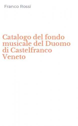 Catalogo del fondo musicale del Duomo di Castelfranco Veneto