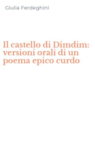 Il castello di Dimdim: versioni orali di un poema epico curdo