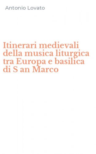 Itinerari medievali della musica liturgica tra Europa e basilica di S an Marco