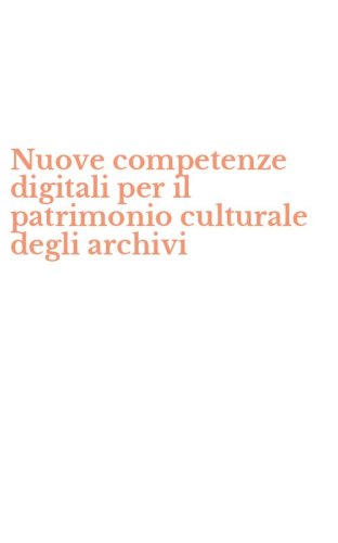 Nuove competenze digitali per il patrimonio culturale degli archivi