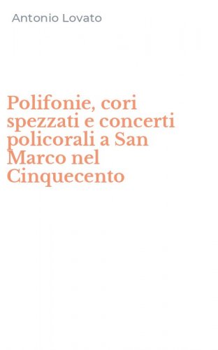 Polifonie, cori spezzati e concerti policorali a San Marco nel Cinquecento