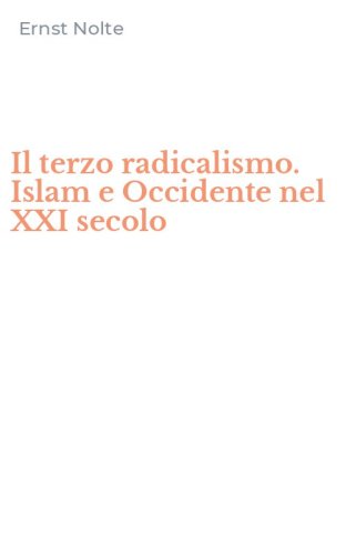 Il terzo radicalismo. Islam e Occidente nel XXI secolo