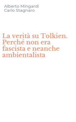 La verit&agrave; su Tolkien. Perch&eacute; non era fascista e neanche ambientalista