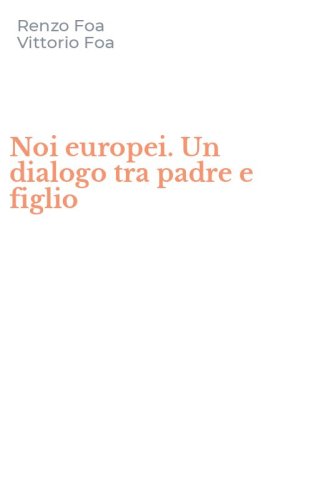 Noi europei. Un dialogo tra padre e figlio