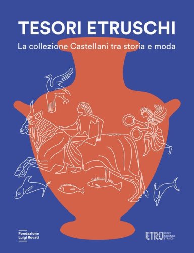 Tesori etruschi. La collezione Castellani tra storia e moda