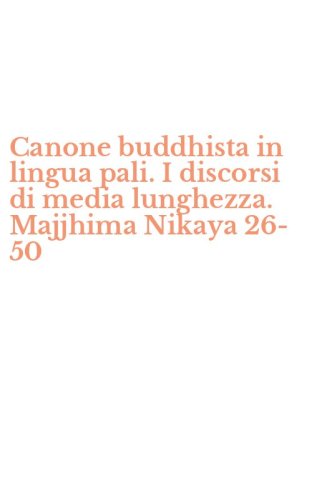 Canone buddhista in lingua pali. I discorsi di media lunghezza. Majjhima Nikaya 26-50