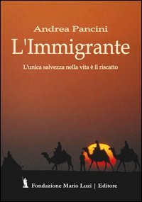 L'immigrante. L'unica salvezza nella vita &egrave; il riscatto