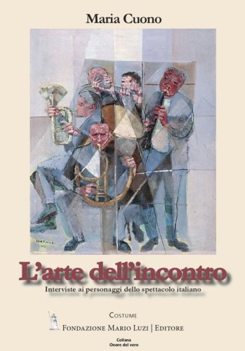 L'arte dell'incontro. Interviste ai personaggi dello spettacolo