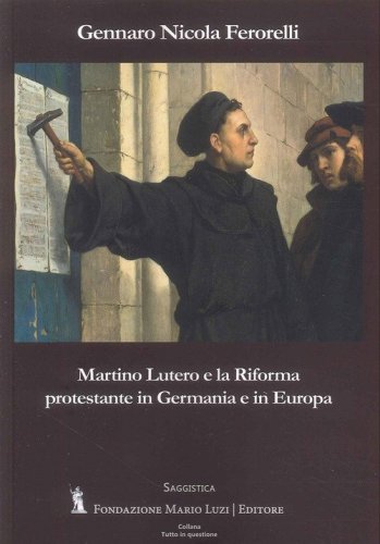 Martino Lutero e la riforma protestante in Germania e in Europa