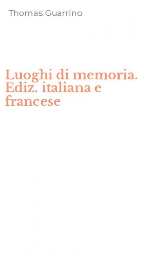 Luoghi di memoria. Ediz. italiana e francese
