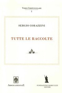 Sergio Corazzini. Tutte le raccolte