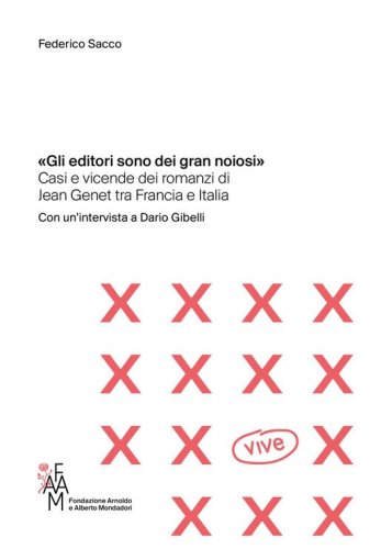 &laquo;Gli editori sono dei gran noiosi&raquo;. Casi e vicende dei romanzi di Jean Genet tra Francia e Italia