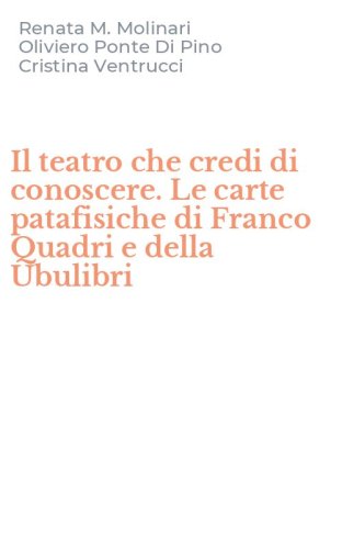 Il teatro che credi di conoscere. Le carte patafisiche di Franco Quadri e della Ubulibri