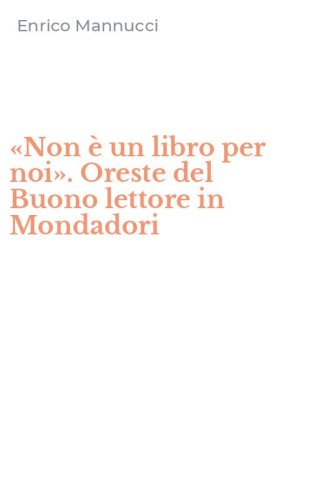 &laquo;Non &egrave; un libro per noi&raquo;. Oreste del Buono lettore in Mondadori