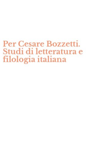 Per Cesare Bozzetti. Studi di letteratura e filologia italiana