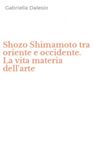 Shozo Shimamoto tra oriente e occidente. La vita materia dell'arte
