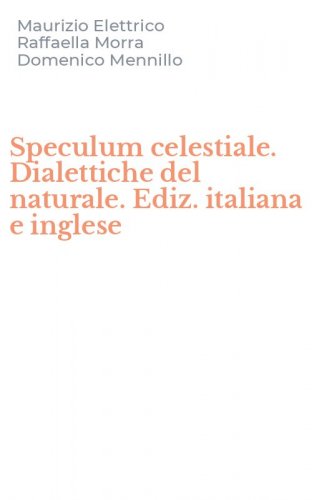 Speculum celestiale. Dialettiche del naturale. Ediz. italiana e inglese