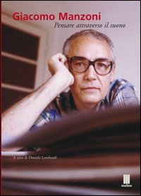 Giacomo Manzoni. Pensare attraverso il suono