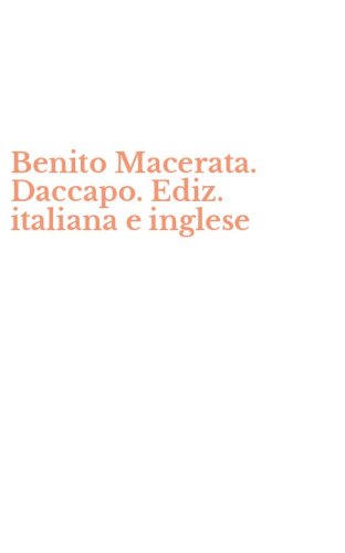 Benito Macerata. Daccapo. Ediz. italiana e inglese