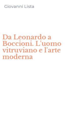 Da Leonardo a Boccioni. L'uomo vitruviano e l'arte moderna
