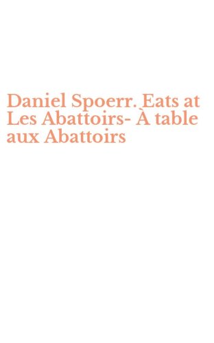 Daniel Spoerr. Eats at Les Abattoirs-&Agrave; table aux Abattoirs