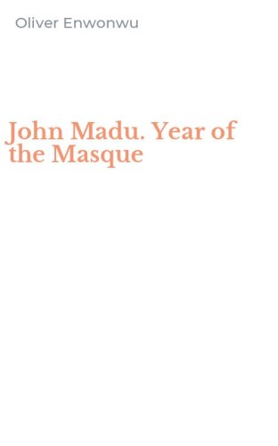 John Madu. Year of the Masque