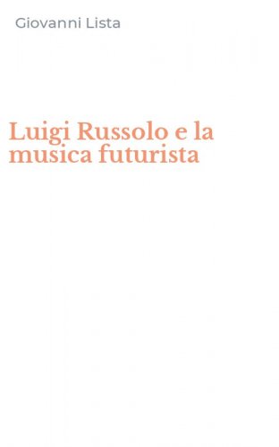 Luigi Russolo e la musica futurista